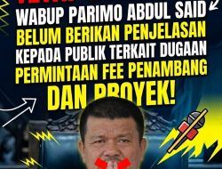 HINGGA HARI INI TETAP BUNGKAM! WABUP PARIMO ABDUL SAID BELUM BERIKAN PENJELASAN KEPADA PUBLIK TERKAIT DUGAAN PERMINTAAN FEE PENAMBANG DAN PROYEK!   