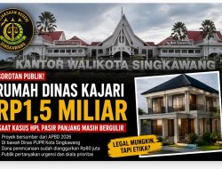 Pembangunan Rumah Dinas Kajari Singkawang Rp1,5 Miliar Saat Kasus HPL Pasir Panjang Bergulir, Publik Minta Transparansi