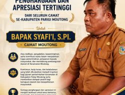 PENGHARGAAN DAN APRESIASI TERTINGGI DARI SELURUH CAMAT SE-KABUPATEN PARIGI MOUTONG UNTUK BAPAK SYAFI’I, S.PI. CAMAT MOUTONG   