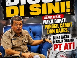 JANJI KAMPANYE DIUJI DI SINIU: WARGA DESAK WAKIL BUPATI PANGGIL CAMAT DAN KADES, BUKA FAKTA DI BALIK POLEMIK PT ATI   